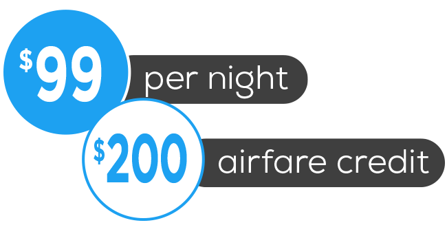 $99 per night / $200 Airfare Credit